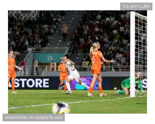 朝鲜女足力克巴西挺进决赛，荷兰打破历史进入决赛，女足 朝鲜